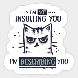 Not Insulting You Sticker